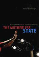 Item #617524 Motherless State: Women's Political Leadership and American Democracy. Eileen...