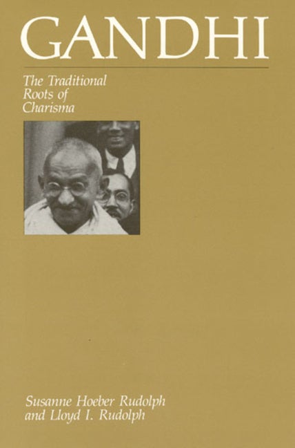 Item #517465 Gandhi: The Traditional Roots of Charisma. Susanne Hoeber Rudolph, Lloyd I., Rudolph