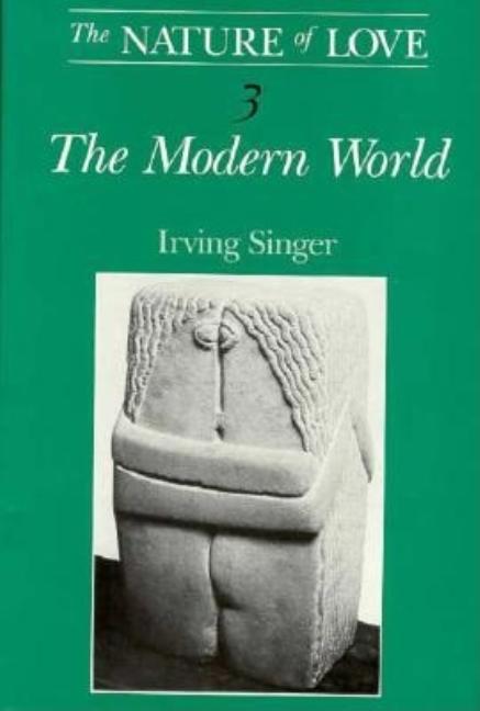 Item #558723 The Nature of Love: The Modern World. Irving Singer