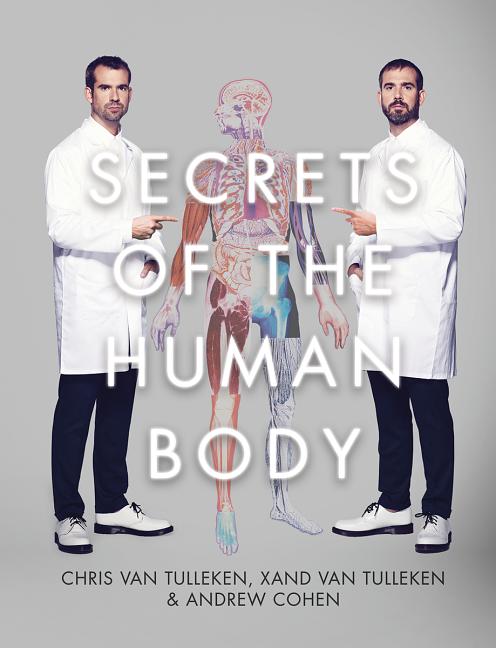 Item #542157 Secrets of the Human Body. Chris van Tullekin, Andrew, Cohen, Xand, van Tulleken