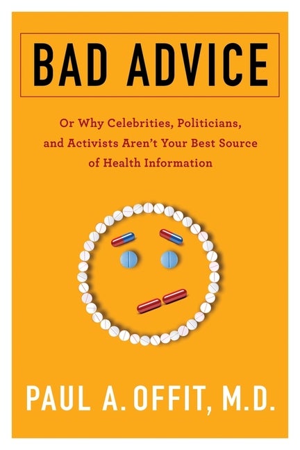 Item #529132 Bad Advice: Or Why Celebrities, Politicians, and Activists Aren't Your Best Source...