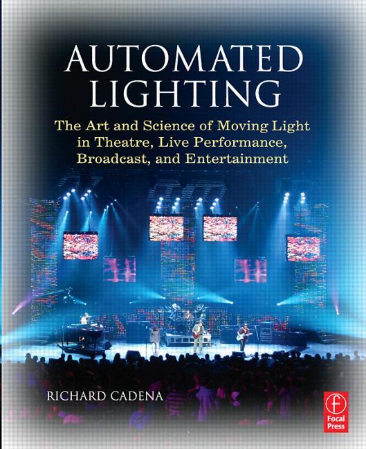 Item #58348 Automated Lighting: The Art and Science of Moving Light in Theatre, Live Performance,...
