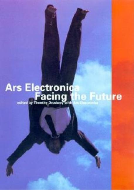 Item #549868 Ars Electronica: Facing the Future: A Survey of Two Decades (Electronic Culture:...