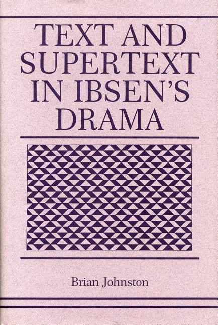 Item #532372 Text and Supertext in Ibsen’s Drama. Brian Johnston