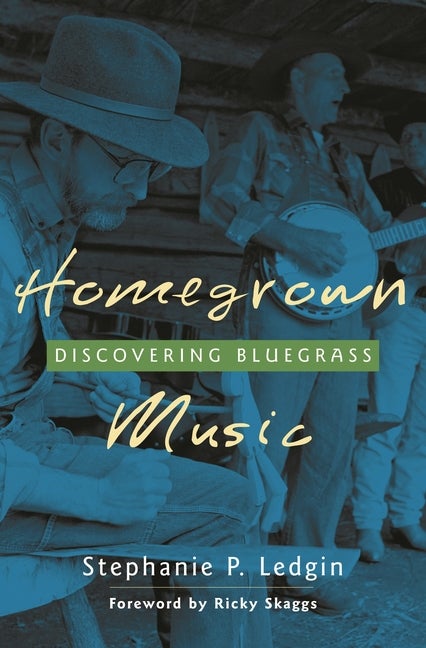Item #559163 Homegrown Music: Discovering Bluegrass. Stephanie P. Ledgin, Ricky, Skaggs