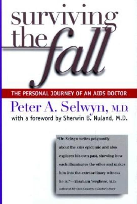 Item #541473 Surviving the Fall: The Personal Journey of an AIDS Doctor. Peter A. Selwyn