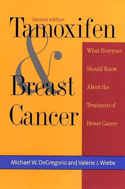 Item #541386 Tamoxifen and Breast Cancer (Yale Fastback Series). Michael W. DeGregorio, Valerie...
