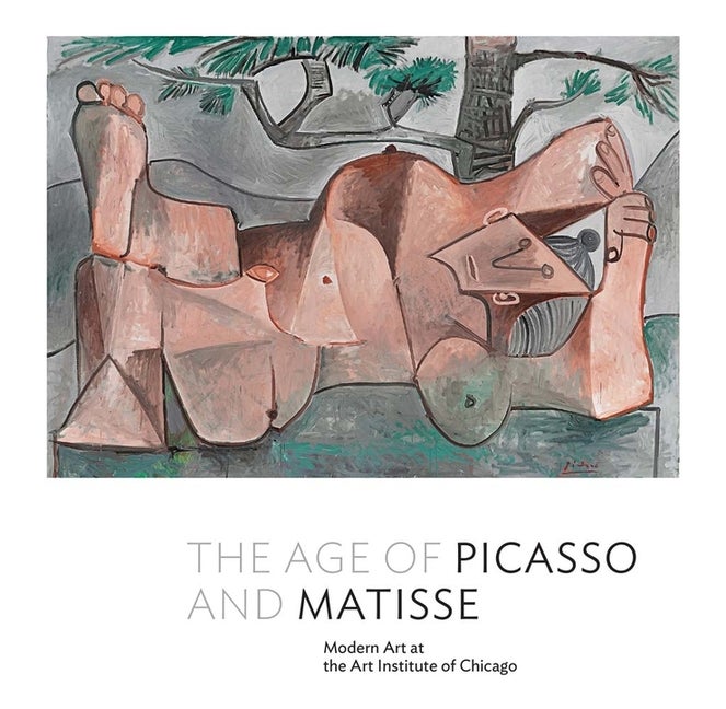 Item #564067 The Age of Picasso and Matisse: Modern Art at the Art Institute of Chicago....