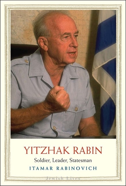 Item #560056 Yitzhak Rabin: Soldier, Leader, Statesman (Jewish Lives). Itamar Rabinovich