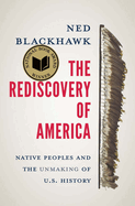 Rediscovery of America: Native Peoples and the Unmaking of U.S. Ned Blackhawk.