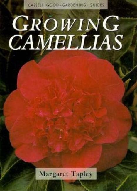 Item #543119 Growing Camellias (Cassell Good Gardening Guide). Margaret Tapley