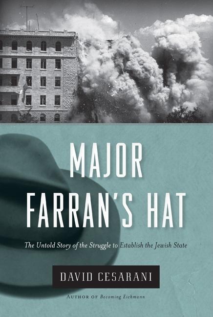 Item #62310 Major Farran's Hat: The Untold Story of the Struggle to Establish the Jewish...