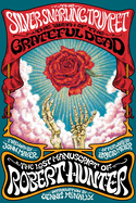 Item #618247 Silver Snarling Trumpet: The Birth of the Grateful Dead--The Lost Manuscript of...