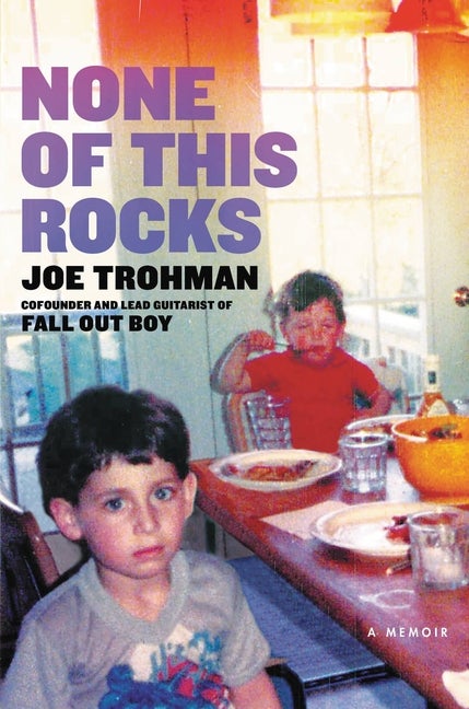 Item #621157 None of This Rocks: A Memoir. Joe Trohman