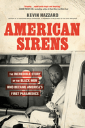 Item #607037 American Sirens: The Incredible Story of the Black Men Who Became America's...