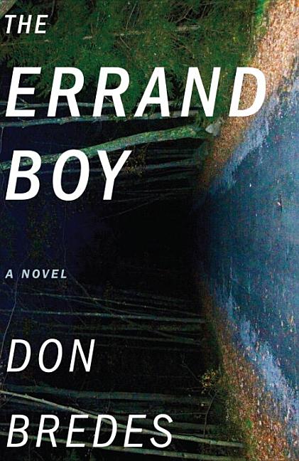 The Errand Boy: A Novel. Don Bredes.