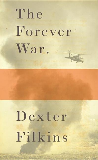 Item #511653 The Forever War. Dexter Filkins
