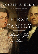 Item #63572 First Family: Abigail and John Adams. Joseph J. Ellis