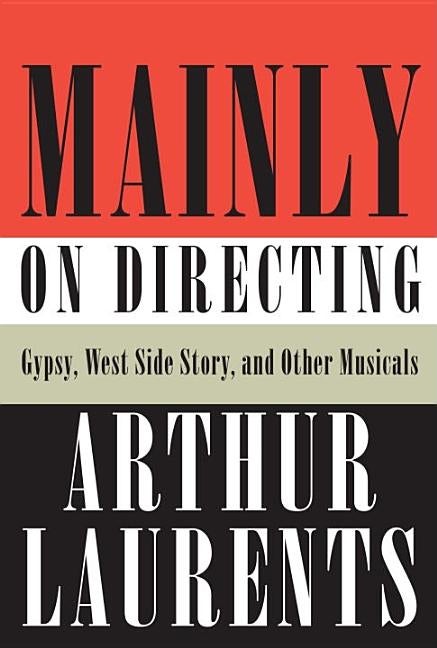 Item #521794 Mainly on Directing: Gypsy, West Side Story, and Other Musicals (Borzoi Books)....