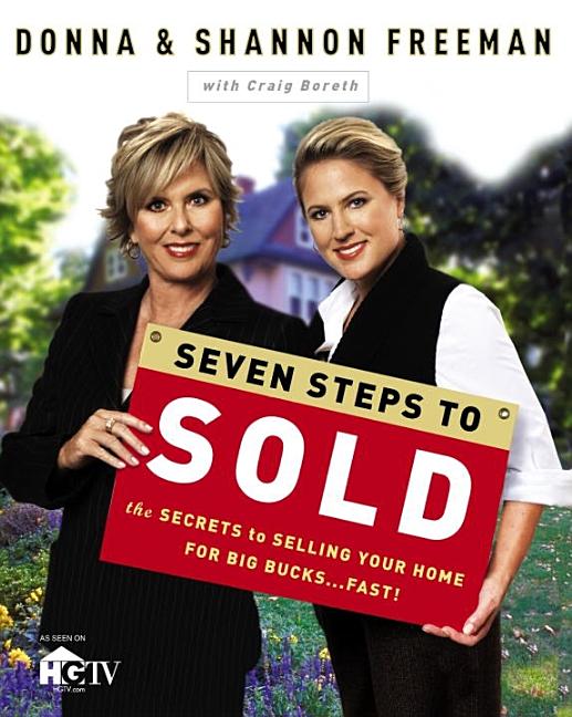 Item #64876 Seven Steps to Sold: The Secrets to Selling Your Home for Big Bucks . . . Fast! Donna...