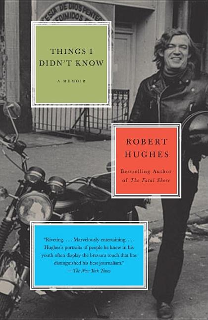 Item #572286 Things I Didn't Know. Robert Hughes