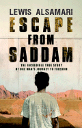 Item #571927 Escape from Saddam: The Incredible True Story of One Man's Journey to Freedom. Lewis...