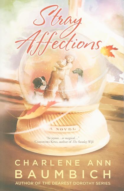 Stray Affections (A Snowglobe Connections Novel. Charlene Baumbich.