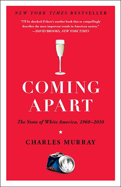Item #66111 Coming Apart: The State of White America, 1960-2010. Charles Murray