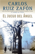 Item #575857 El Juego del Ángel / The Angel's Game (Spanish Edition). Carlos Ruiz Zafón