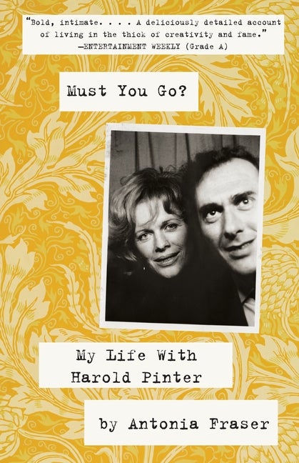 Item #66623 Must You Go?: My LIfe With Harold Pinter. Lady Antonia Fraser