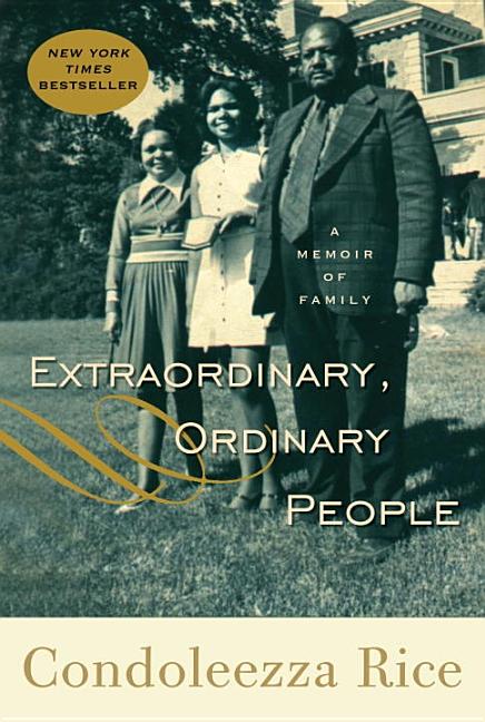 Item #525422 Extraordinary, Ordinary People: A Memoir of Family. Condoleezza Rice