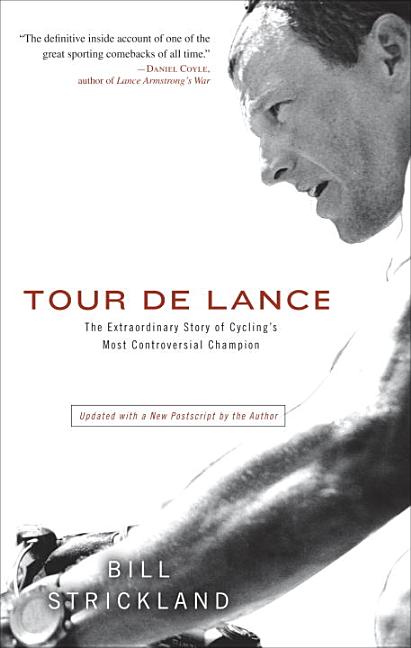 Item #66790 Tour de Lance: The Extraordinary Story of Cycling's Most Controversial Champion. Bill...