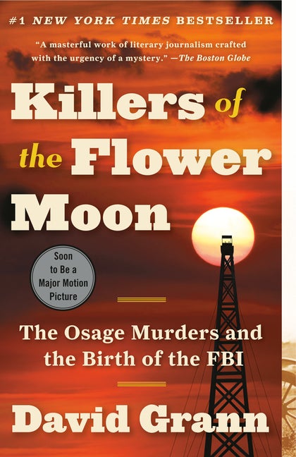 Item #617470 Killers of the Flower Moon: The Osage Murders and the Birth of the FBI. David Grann