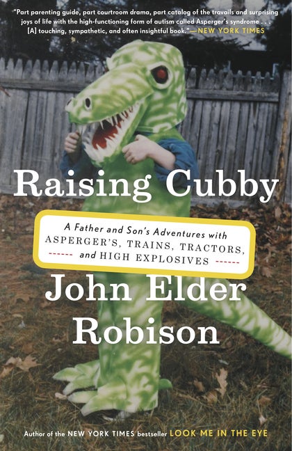 Item #565194 Raising Cubby: A Father and Son's Adventures with Asperger's, Trains, Tractors, and...