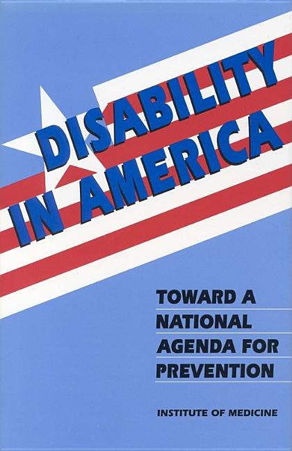 Item #68401 Disability in America: Toward a National Agenda for Prevention. Committee on a....