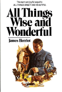Item #615876 All Things Wise and Wonderful. James Herriot