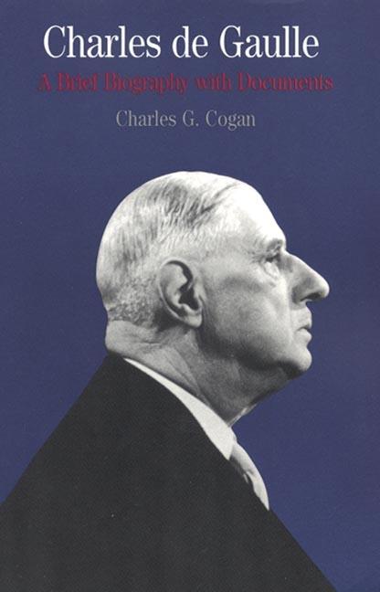 Item #558363 Charles de Gaulle: A Brief Biography with Documents (The Bedford Series in History...