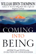 Item #615676 Coming Into Being: Artifacts and Texts in the Evolution of Consciousness. William...
