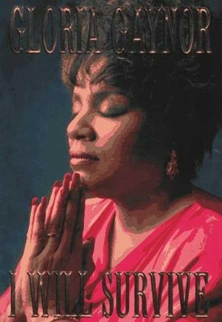 Item #513619 I Will Survive: The Book. Gloria Gaynor