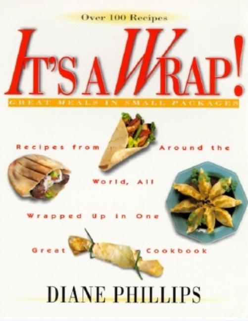 Item #69804 It's a Wrap!: Great Meals in Small Packages. Diane Phillips