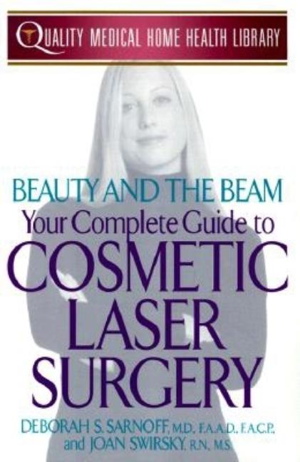 Item #69958 Beauty and the Beam: Your Complete Guide to Cosmetic Laser Surgery (Quality Medical...