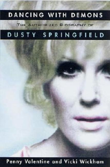 Item #556268 Dancing with Demons: The Authorized Biography of Dusty Springfield. Penny Valentine,...