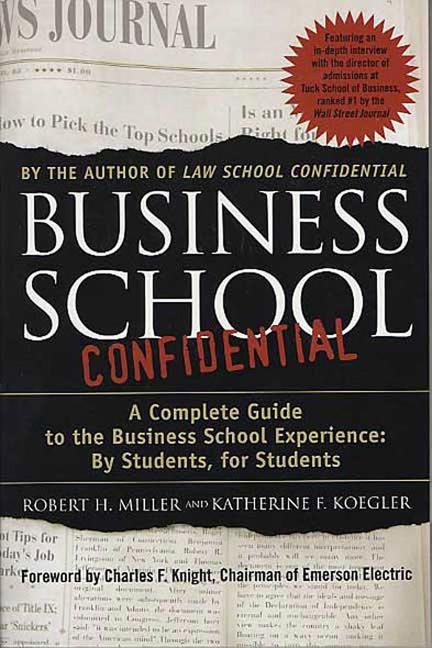 Item #70897 Business School Confidential: A Complete Guide to the Business School Experience: By...