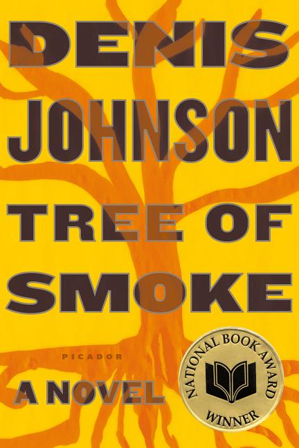 Tree of Smoke. Denis Johnson.
