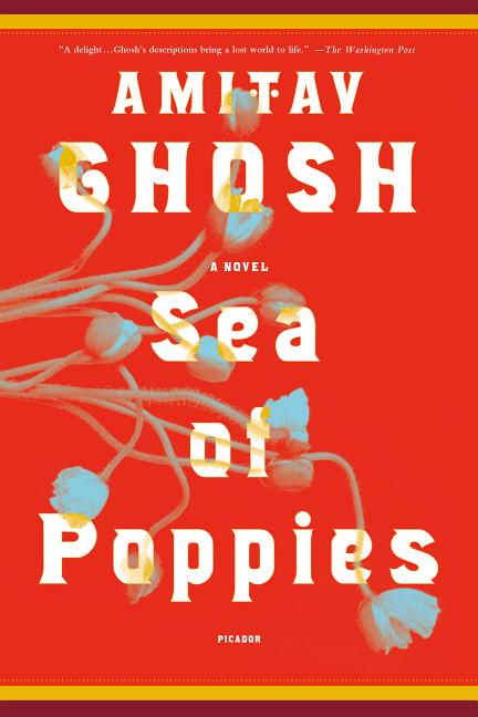 Sea of Poppies: A Novel (The Ibis Trilogy (1. Amitav Ghosh.