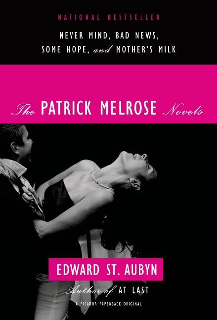 Item #575918 The Patrick Melrose Novels: Never Mind, Bad News, Some Hope, and Mother's Milk....