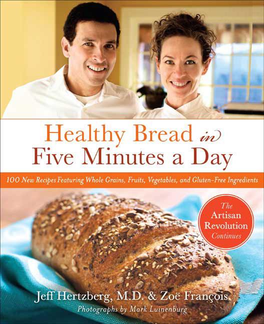 Item #529126 Healthy Bread in Five Minutes a Day: 100 New Recipes Featuring Whole Grains, Fruits,...