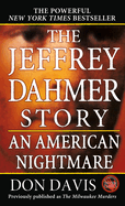Item #613629 The Jeffrey Dahmer Story: An American Nightmare. Donald A. Davis