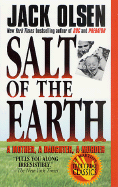 Item #79931 Salt of the Earth: A Mother, A Daughter, A Murder. Jack Olsen