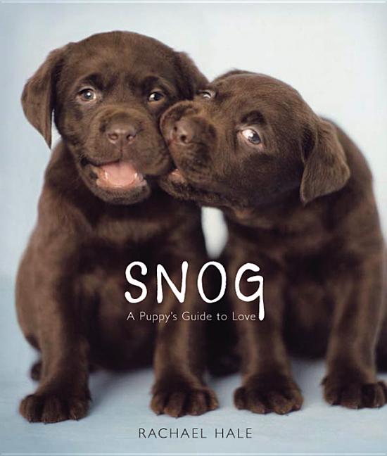 Item #526494 Snog: A Puppy's Guide to Love